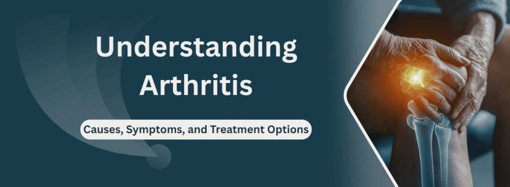 Arthritis Causes, Symptoms, and Treatment
